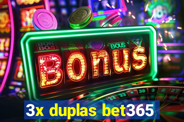 3x duplas bet365